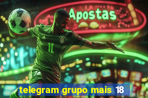 telegram grupo mais 18